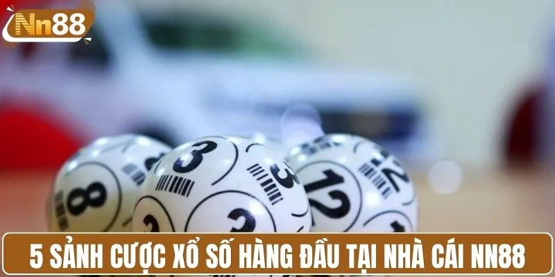 5 sảnh cược xổ số hàng đầu tại nhà cái NN88