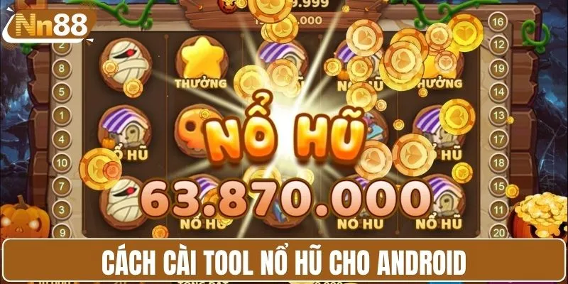 Cách cài tool nổ hũ cho Android