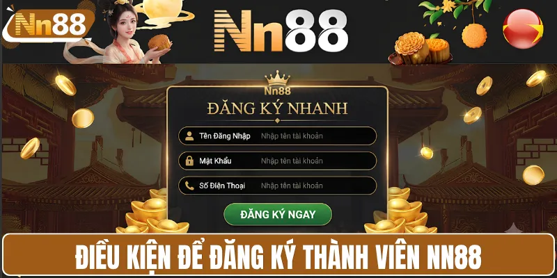 Điều kiện để đăng ký thành viên NN88
