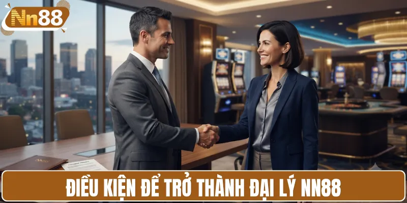 Điều kiện để trở thành đại lý NN88