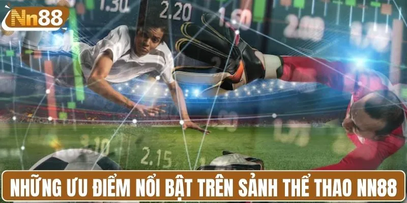 Những ưu điểm nổi bật trên sảnh thể thao NN88