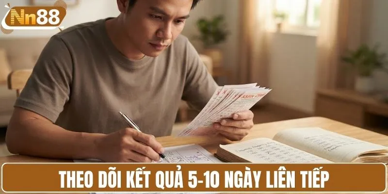 Theo dõi kết quả 5-10 ngày liên tiếp