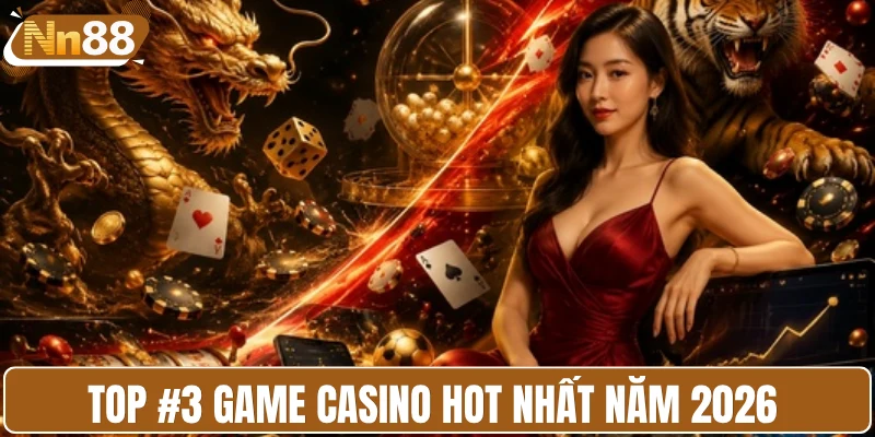 Top #3 game casino hot nhất năm 2026 