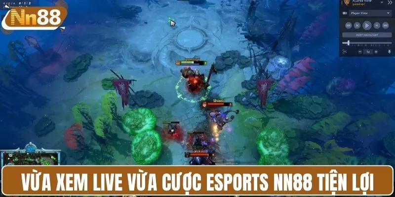 Vừa xem live vừa cược Esports NN88 tiện lợi